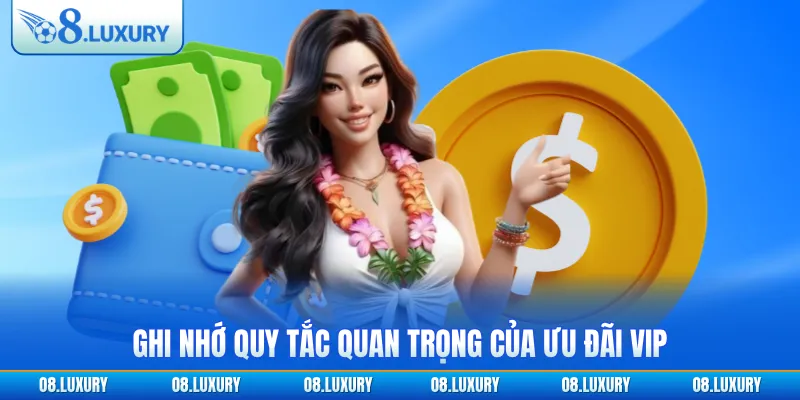 Ghi nhớ quy tắc quan trọng của ưu đãi VIP
