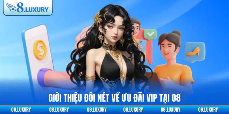 Giới thiệu đôi nét về ưu đãi VIP tại O8